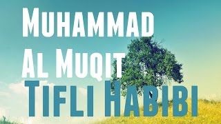 Muhammad Al Muqit  Tifli Habibi  Nasheed [upl. by Ardme]