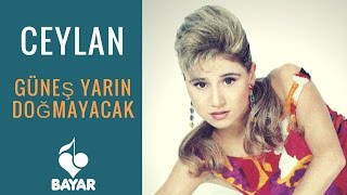 Ceylan  Güneş Yarın Doğmayacak [upl. by Iona]