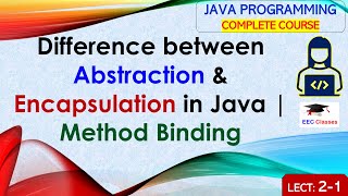 L21 Difference between Abstraction amp Encapsulation in Java  Method Binding  Java Programming [upl. by Stovall]