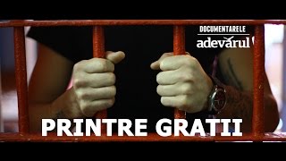 DOCUMENTAR „Printre gratii”  despre realitatea din puşcăriile României [upl. by Capps]