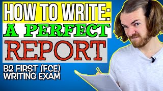 WRITE the PERFECT B2 FCE REPORT  B2 First FCE Writing exam [upl. by Yoong206]