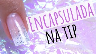 Como Fazer Unha De Gel Encapsulada Na Tips COM GLITTER [upl. by Dutch102]