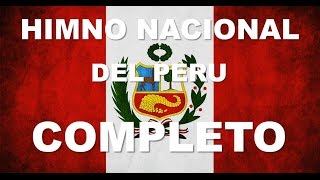 HIMNO NACIONAL DEL PERU  6 ESTROFAS CANTADAS  COMPLETO [upl. by Whipple]