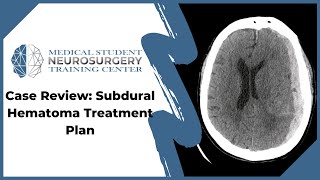 Case Review Subdural Hematoma Treatment Plan [upl. by Marta]