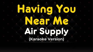 Having You Near Me  Air Supply Karaoke Version [upl. by Swane]