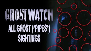 Ghostwatch ALL GHOST quotPipesquot SIGHTINGS [upl. by Tamberg763]