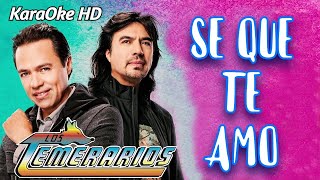 SE QUE TE AMO  LOS TEMERARIOS KaraOke HD [upl. by Suivatra112]