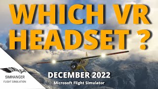 WHICH VR HEADSET  MSFS  December 2022 [upl. by Enitsirk]