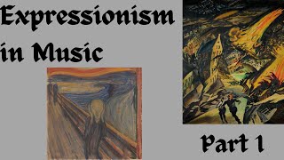 Expressionism in Music Part 1 [upl. by Nichol861]