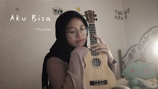 Aku Bisa  Flanella  Cover Anggidnps [upl. by Naret]