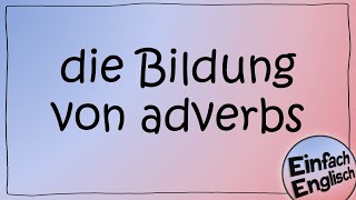 adverbs  einfach erklärt  Einfach Englisch [upl. by Janerich]