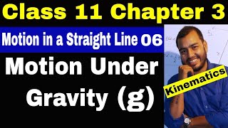 11 Chap 03 Kinematics 06  Motion Under Gravity  Motion in a Straight Line  Class 11  JEE [upl. by Hyps]