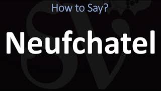 How to Pronounce Neufchatel CORRECTLY [upl. by Peri925]