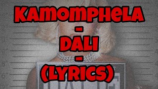 Kamo Mphela  Dali  Lyrics [upl. by Airdnal898]