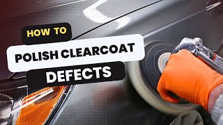 How to Polish Out Clearcoat Defects [upl. by Nawor360]