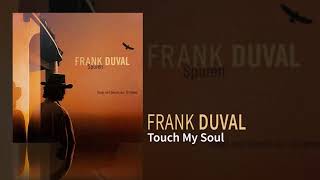 Frank Duval  Touch My Soul [upl. by Lihka547]