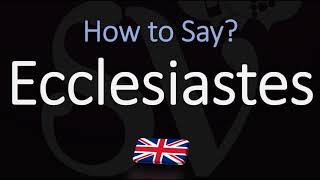 How to Pronounce Ecclesiastes CORRECTLY [upl. by Morlee898]