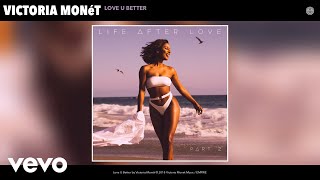 Victoria Monét  Love U Better Audio [upl. by Bamford]