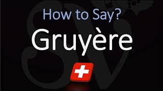 How to Pronounce Gruyère CORRECTLY Swiss French Pronunciation [upl. by Varin58]