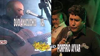 Porfirio Ayvar Vs Dúo Ayacucho [upl. by Ahsitnauq236]