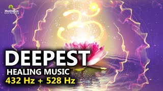 528 Hz  432 Hz The DEEPEST Healing Music l Cleanse Stress Anxiety amp Negative Energy Meditation [upl. by Brennen]