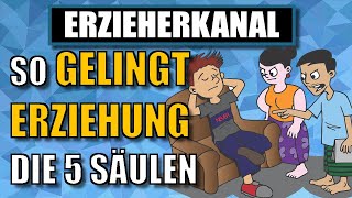 Die 5 Säulen der Erziehung nach TschöpeScheffler  ERZIEHERKANAL [upl. by Nimoynib]