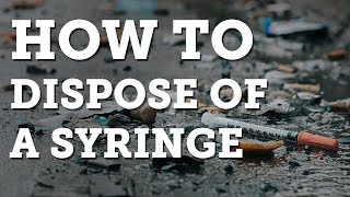 How to Dispose of a Syringe [upl. by Gnehp]