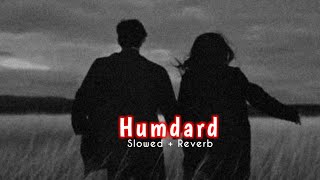 Humdard  Lofi Slowed  Reverb  Arijit Singh  IND LoFi [upl. by Nyleuqaj743]