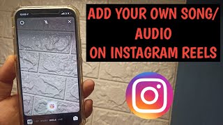 How To Add Your Own Custom SongMusicAudio On Reels Instagram [upl. by Vincentia]