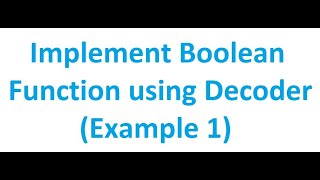 How to Implement a Boolean Function using Decoder Example 1  Digital Logic Design [upl. by Neret598]