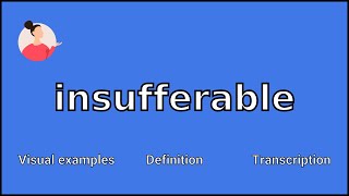 INSUFFERABLE  Meaning and Pronunciation [upl. by Ventre]