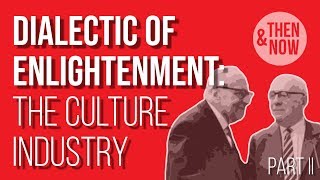 Dialectic of Enlightenment The Culture Industry  Part II [upl. by Attalie]