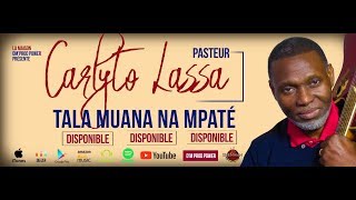 CARLYTO LASSA  TALA MUANA NA MPATE CLIP OFFICIEL [upl. by Yebot]