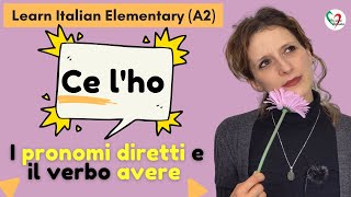 11 Learn Italian Elementary A2  I pronomi diretti e il verbo avere [upl. by Retsev]