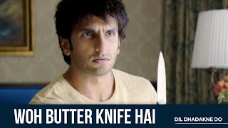 Woh Butter Knife Hai  Dil Dhadakne Do  Anil K  Shefali S  Ranveer S  Priyanka C  Rahul B [upl. by Kowatch]