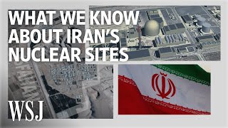 Iran’s Nuclear Program What We Know About Tehran’s Key Sites  WSJ [upl. by Anatolio868]