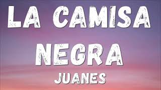 Juanes  La Camisa Negra Lyricsletra [upl. by Yema76]