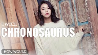 How Would TWICE Sing【CHRONOSAURUS】By Stray Kids [upl. by Rosenblatt]