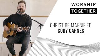 Cody Carnes  Christ Be Magnified  New Song Cafe [upl. by Ahtanamas422]