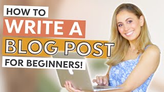 How to Write a Blog Post for Beginners From Start to End [upl. by Tudela729]