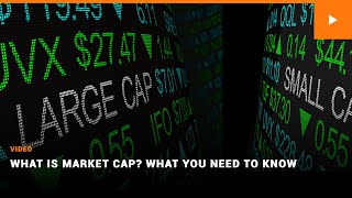 What is Market Cap What You Need to Know [upl. by Dopp325]