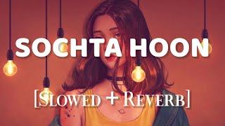 Sochta Hoon Slowed  Reverb  Nusrat Fateh Ali Khan Lyrics Studio [upl. by Yroj]