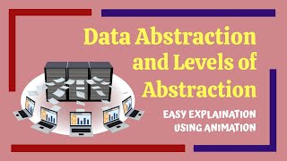 Data Abstraction  Levels of Abstraction  Easy Explanation using Animation [upl. by Ellocin797]