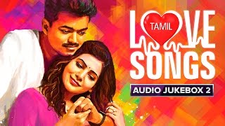 Tamil Love Songs  Audio Jukebox  Best Hits [upl. by Aruabea319]