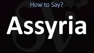 How to Pronounce Assyria CORRECTLY [upl. by Maitland]