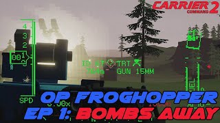 Carrier Command 2 Operation Froghopper Ep 1 Bombs Away [upl. by Ibocaj104]