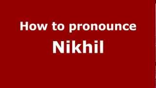 How to Pronounce Nikhil  PronounceNamescom [upl. by Zechariah597]