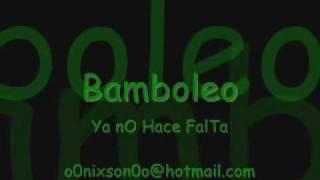 Bamboleo  Ya No Hace Falta [upl. by Goldie]