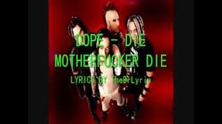 Dope  Die Motherfucker Die Lyrics [upl. by Ocsic701]