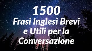 1500 Frasi Inglesi Brevi e Utili per la Conversazione for Italian Speakers [upl. by Nialb24]